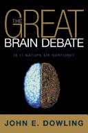 The great brain debate : nature or nurture? /