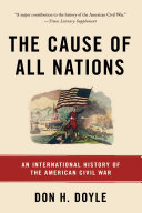 The cause of all nations : an international history of the American Civil War /