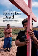 More or less dead : feminicide, haunting, and the ethics of representation in Mexico /