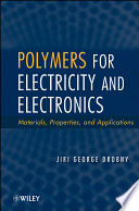 Polymers for electricity and electronics materials, properties, and applications /