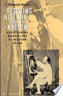 Rescuing history from the nation questioning narratives of modern China /