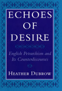 Echoes of Desire : English Petrarchism and Its Counterdiscourses /