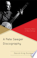 A Pete Seeger discography seventy years of recordings /