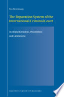The reparation system of the International Criminal Court its implementation, possibilities and limitations /