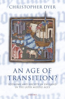 An age of transition? economy and society in England in the later Middle Ages /