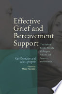 Effective grief and bereavement support the role of family, friends, colleagues, schools and support professionals /