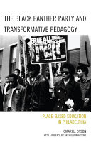 Black Panther Party and transformative pedagogy : place-based education in Philadelphia /