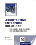 Architecting enterprise solutions patterns for high-capability Internet-based systems /
