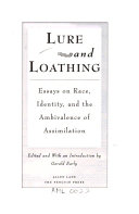 Lure and loathing : essays on race, identity, and the ambvalence of assimilation /