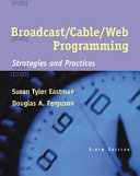 Broadcast/cable/web programming : strategies and practices /