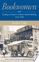 Bookwomen creating an empire in children's book publishing, 1919-1939 /