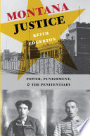 Montana justice power, punishment, & the penitentiary /