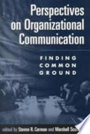 Perspectives on organizational communication : finding common ground /