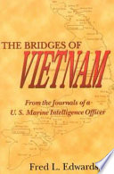 The bridges of Vietnam from the journals of U.S. Marine intelligence officer /