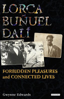 Lorca, Buñuel, Dalí forbidden pleasures and connected lives /