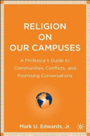 Religion on our campuses a professor's guide to communities, conflicts, and promising conversations /