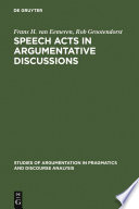 Speech acts in argumentative discussions a theoretical model for the analysis of discussions directed towards solving conflicts of opinion /