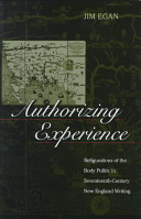 Authorizing experience refigurations of the body politic in seventeenth-century New England writing /