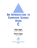 An introduction to computer science using C /