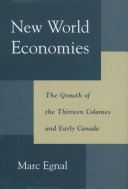 New world economies the growth of the thirteen colonies and early Canada /