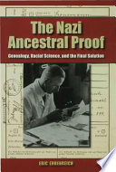 The Nazi ancestral proof genealogy, racial science, and the final solution /