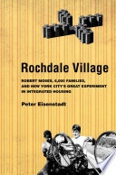 Rochdale Village Robert Moses, 6,000 families, and New York City's great experiment in integrated housing /