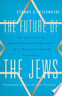 The future of the Jews : how global forces are impacting the Jewish people, Israel, and its relationship with the United States /