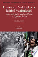 Empowered participation or political manipulation? state, civil society and social funds in Egypt and Bolivia /