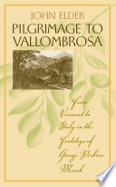 Pilgrimage to Vallombrosa from Vermont to Italy in the footsteps of George Perkins Marsh /
