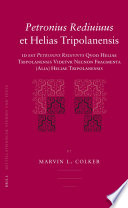 Petronius rediuiuus et Helias Tripolanensis id est Petronius rediuiuus quod Heliae Tripolanensis videtur necnon fragmenta (alia) Heliae Tripolanensis /