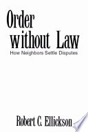 Order without law how neighbors settle disputes /