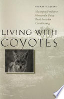 Living with coyotes managing predators humanely using food aversion conditioning /