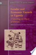 Gender and economic growth in Uganda unleashing the power of women /
