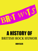 Brit wits a history of British rock humor /