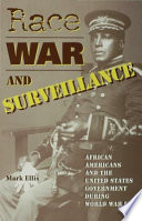 Race, war, and surveillance African Americans and the United States government during World War I /
