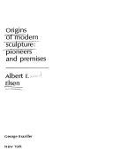 Origins of modern sculpture: pioneers and premises /