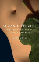Sex and religion teachings and taboos in the history of world faiths /