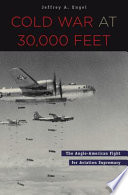 Cold War at 30,000 feet the Anglo-American fight for aviation supremacy /