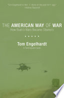 The American way of war how Bush's wars became Obama's /