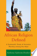 African religion defined a systematic study of ancestor worship among the Akan /