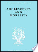 Adolescents and morality a study of some moral values and dilemmas of working adolescents in the context of a changing climate of opinion, /