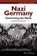 Nazi Germany : confronting the myths /