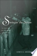 Swingin' the dream big band jazz and the rebirth of American culture /