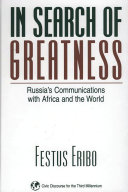 In search of greatness Russia's communications with Africa and the world /