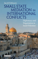 Small-state mediation in international conflicts : diplomacy and negotiation in Israel-Palestine /