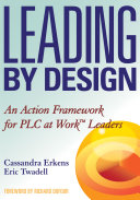 Leading by design an action framework for PLC at Work leaders /
