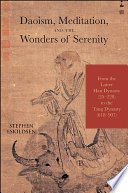 Daoism, meditation, and the wonders of serenity : from the latter Han dynasty (25-220) to the Tang dynasty (618-907) /