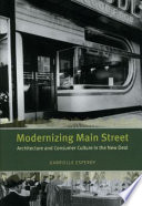 Modernizing Main Street architecture and consumer culture in the New Deal /