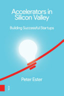 Accelerators in Silicon Valley : Building Successful Startups /
