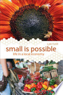 Small is possible life in a local economy /